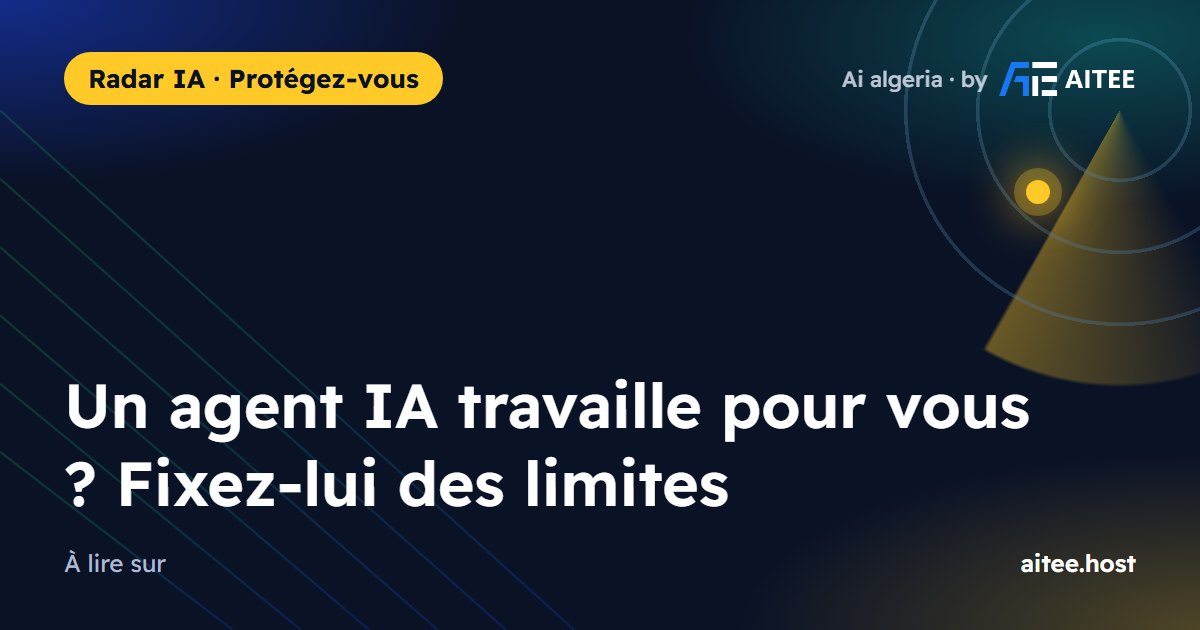 Un agent IA travaille pour vous ? Fixez-lui des limites