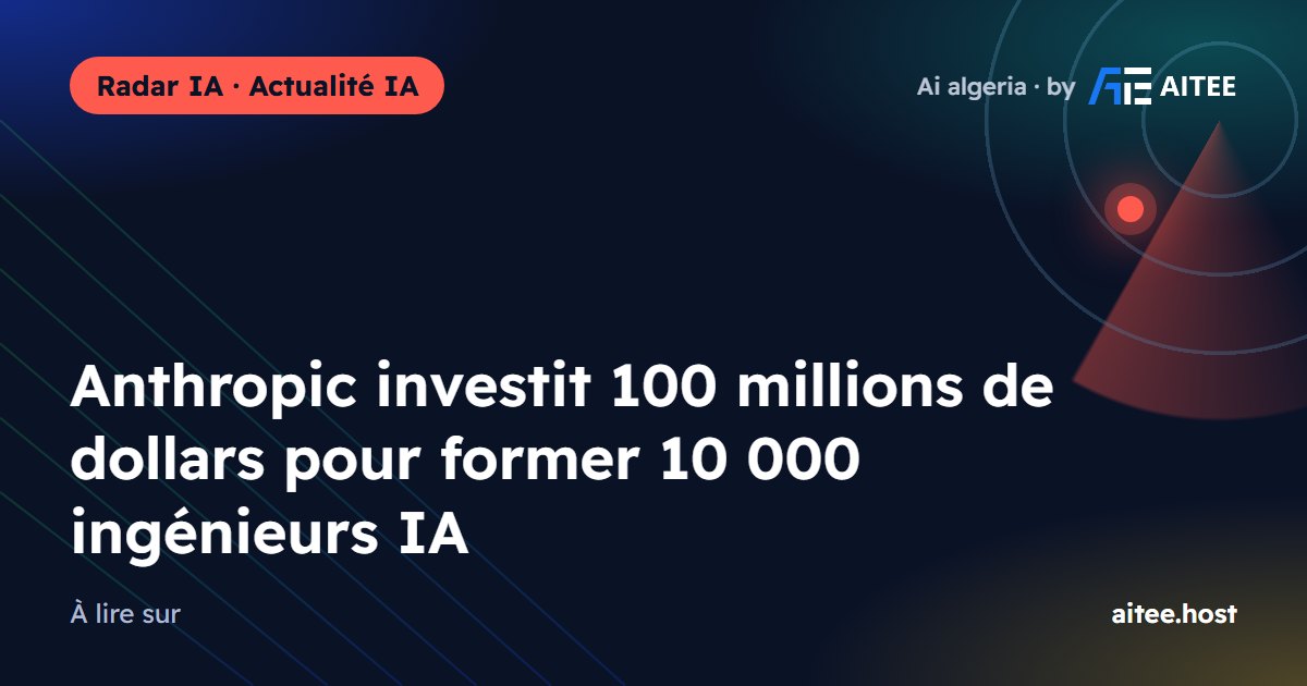 Anthropic investit 100 millions de dollars pour former 10 000 ingénieurs IA