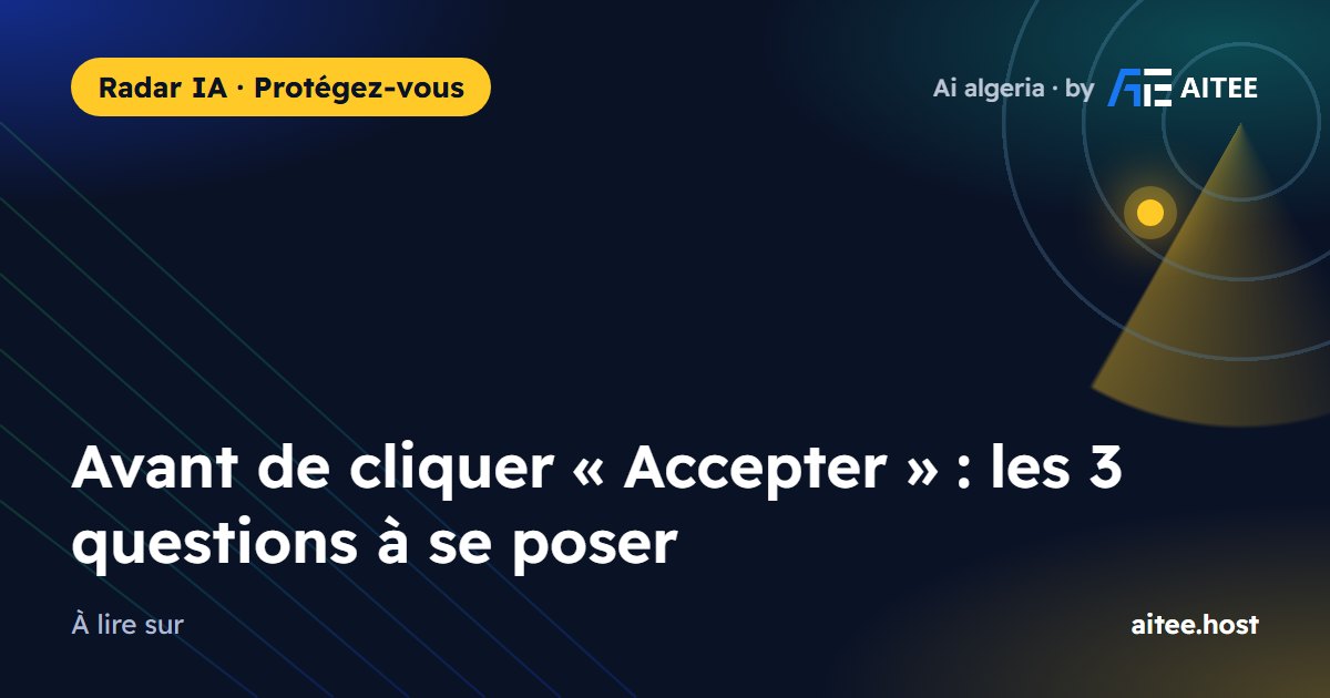Avant de cliquer « Accepter » : les 3 questions à se poser