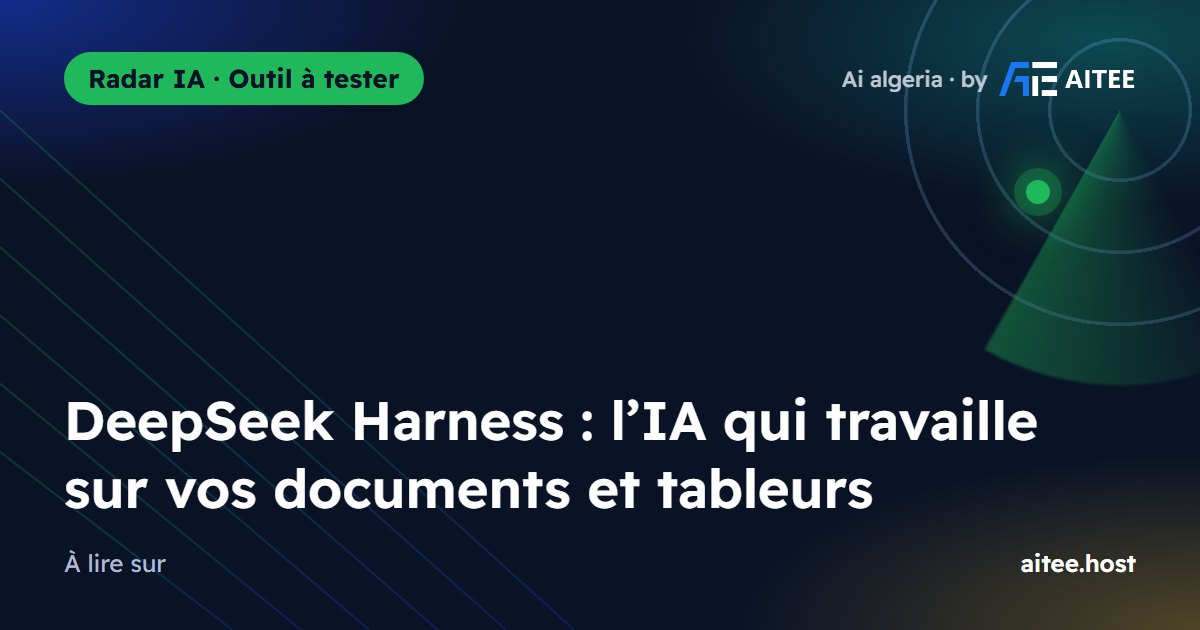DeepSeek Harness : l’IA qui travaille sur vos documents et tableurs