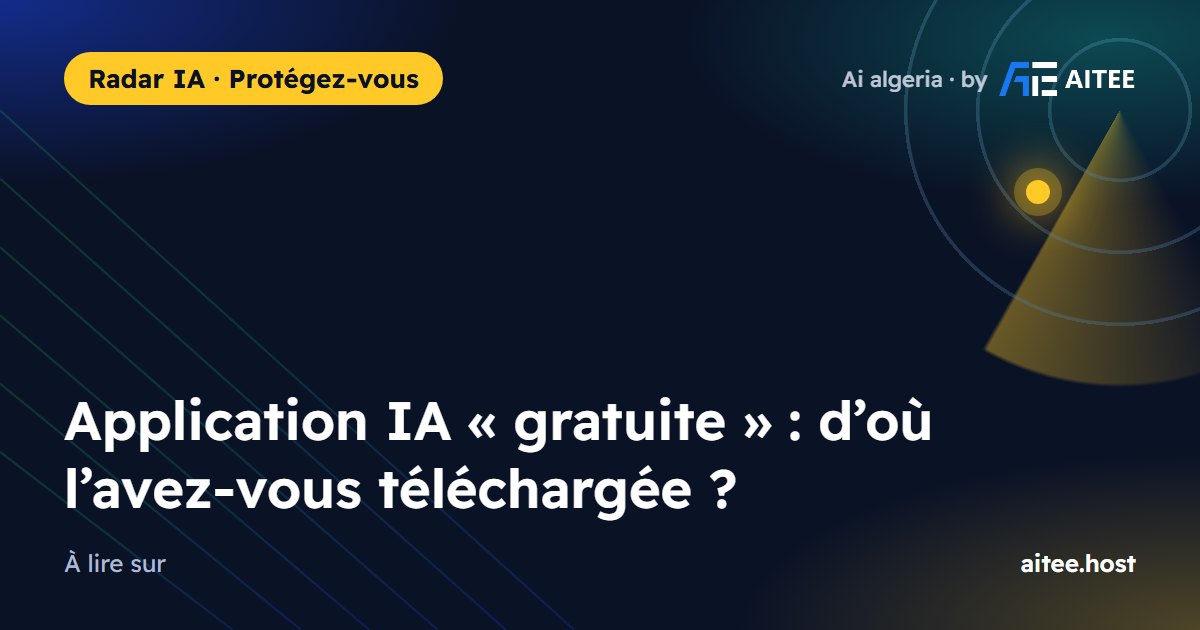 Application IA « gratuite » : d’où l’avez-vous téléchargée ?