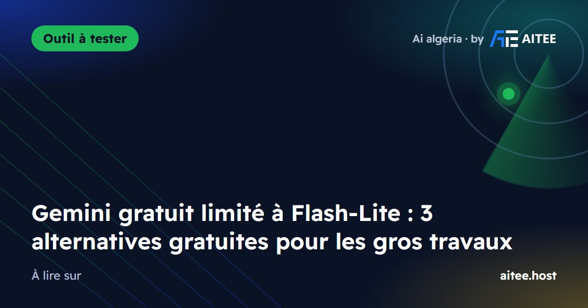 Gemini gratuit limité à Flash-Lite : 3 alternatives gratuites pour les gros travaux