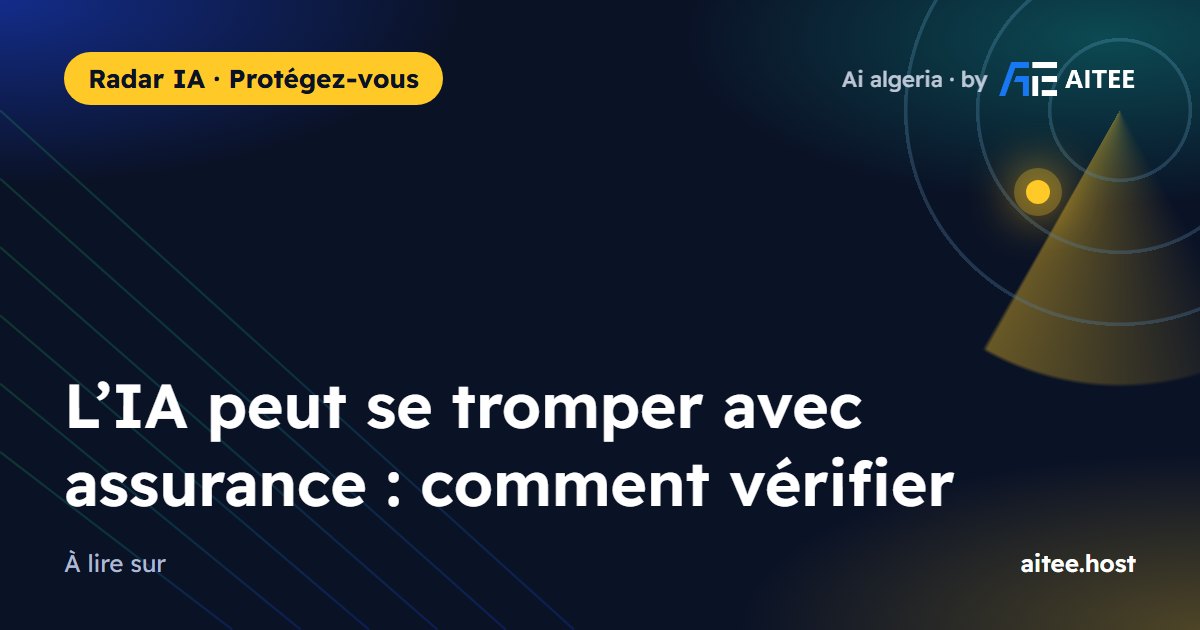 L’IA peut se tromper avec assurance : comment vérifier