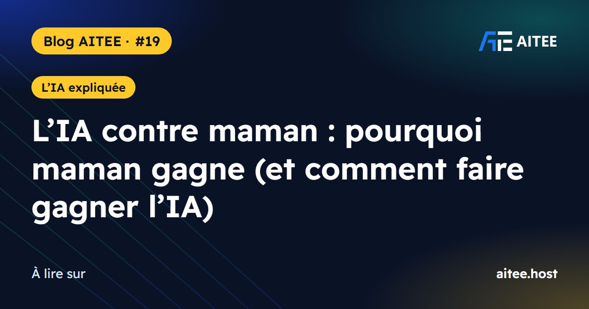 L’IA contre maman : pourquoi maman gagne (et comment faire gagner l’IA)