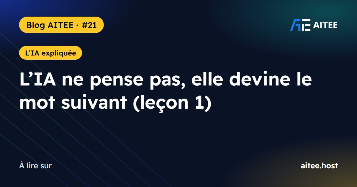 L’IA ne pense pas, elle devine le mot suivant (leçon 1)