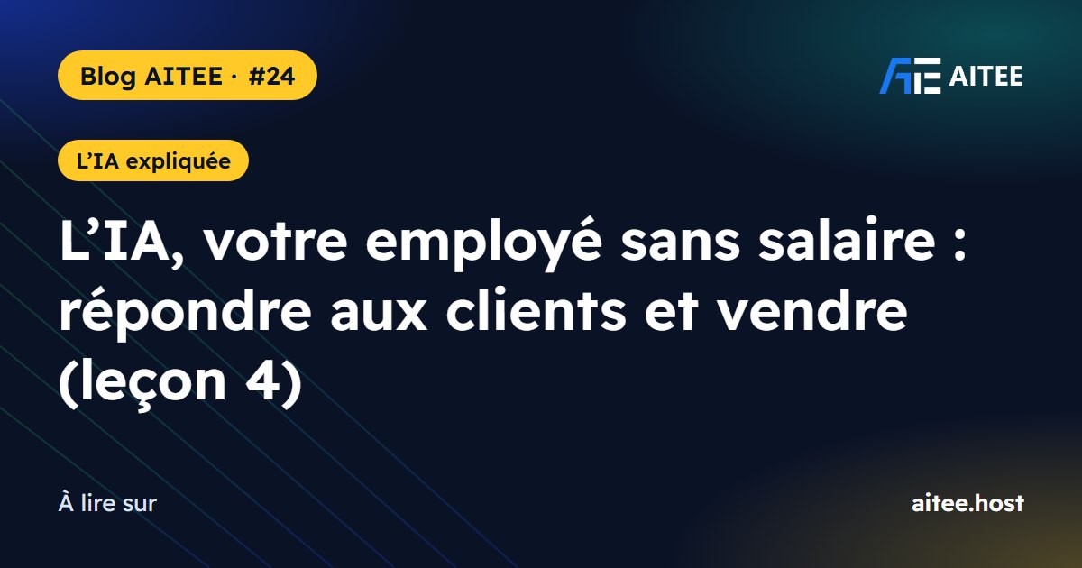 L’IA, votre employé sans salaire : répondre aux clients et vendre (leçon 4)