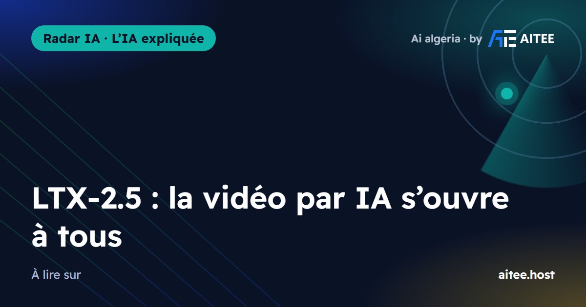 LTX-2.5 : la vidéo par IA s’ouvre à tous