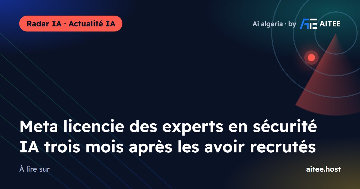 Meta licencie des experts en sécurité IA trois mois après les avoir recrutés