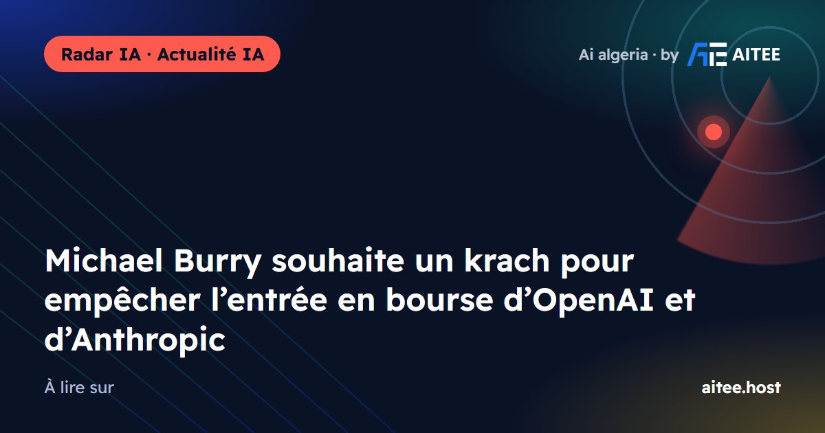Michael Burry souhaite un krach pour empêcher l’entrée en bourse d’OpenAI et d’Anthropic
