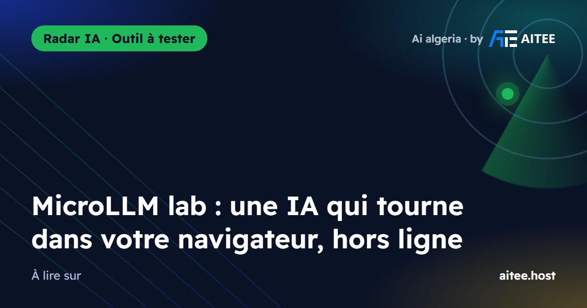 MicroLLM lab : une IA qui tourne dans votre navigateur, hors ligne