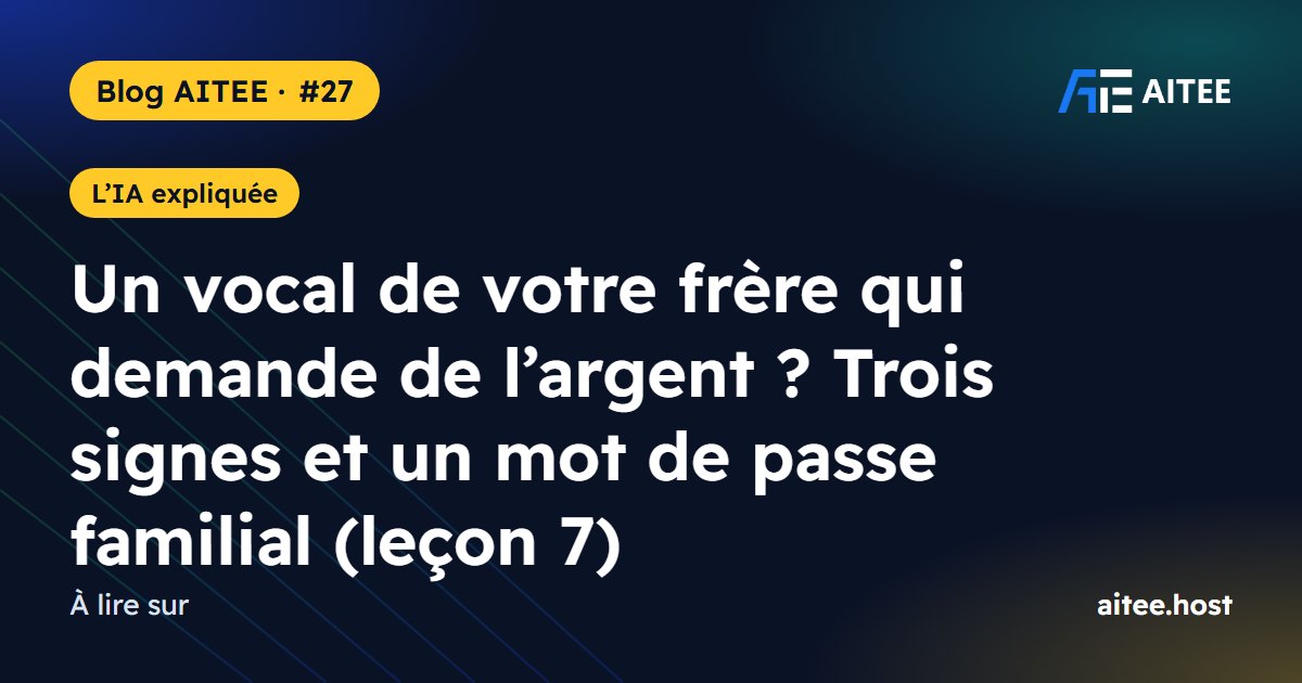 Un vocal de votre frère qui demande de l’argent ? Trois signes et un mot de passe familial (leçon 7)