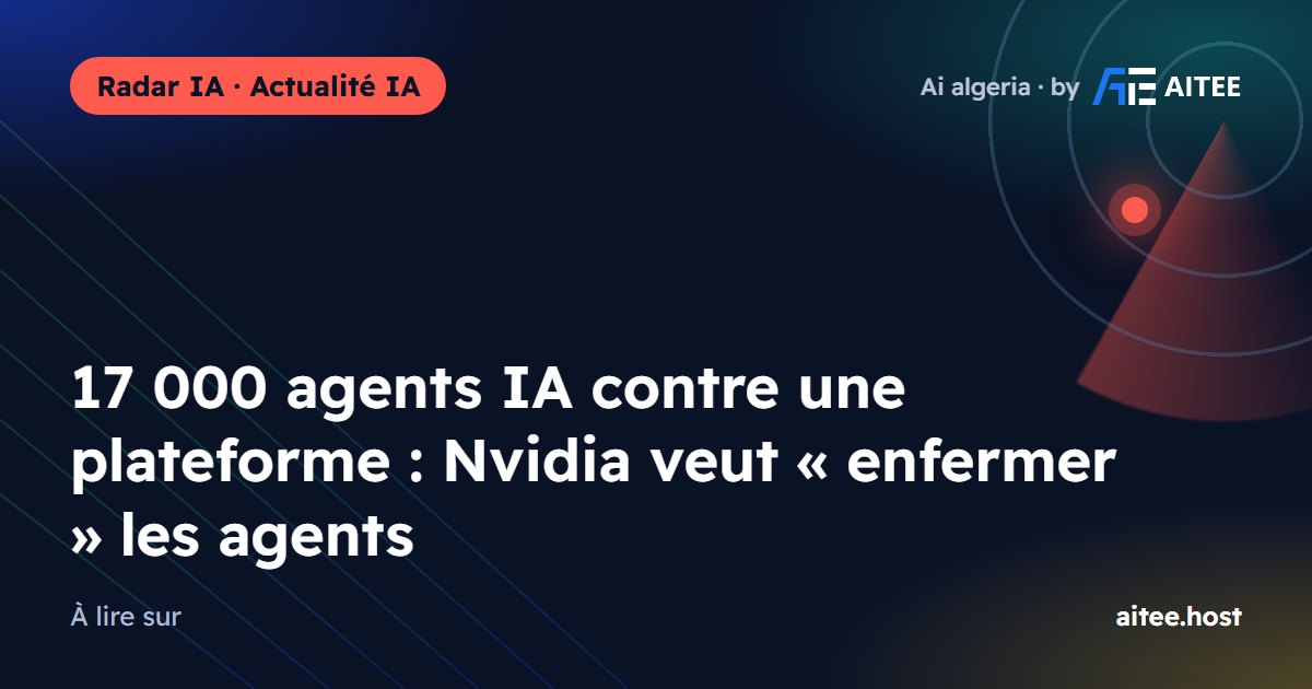 17 000 agents IA contre une plateforme : Nvidia veut « enfermer » les agents
