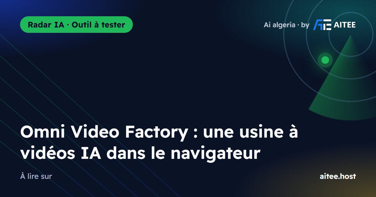 Omni Video Factory : une usine à vidéos IA dans le navigateur