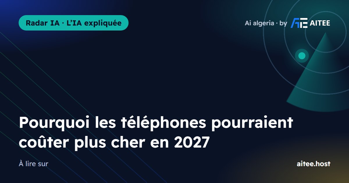 Pourquoi les téléphones pourraient coûter plus cher en 2027