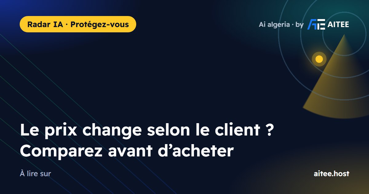 Le prix change selon le client ? Comparez avant d’acheter