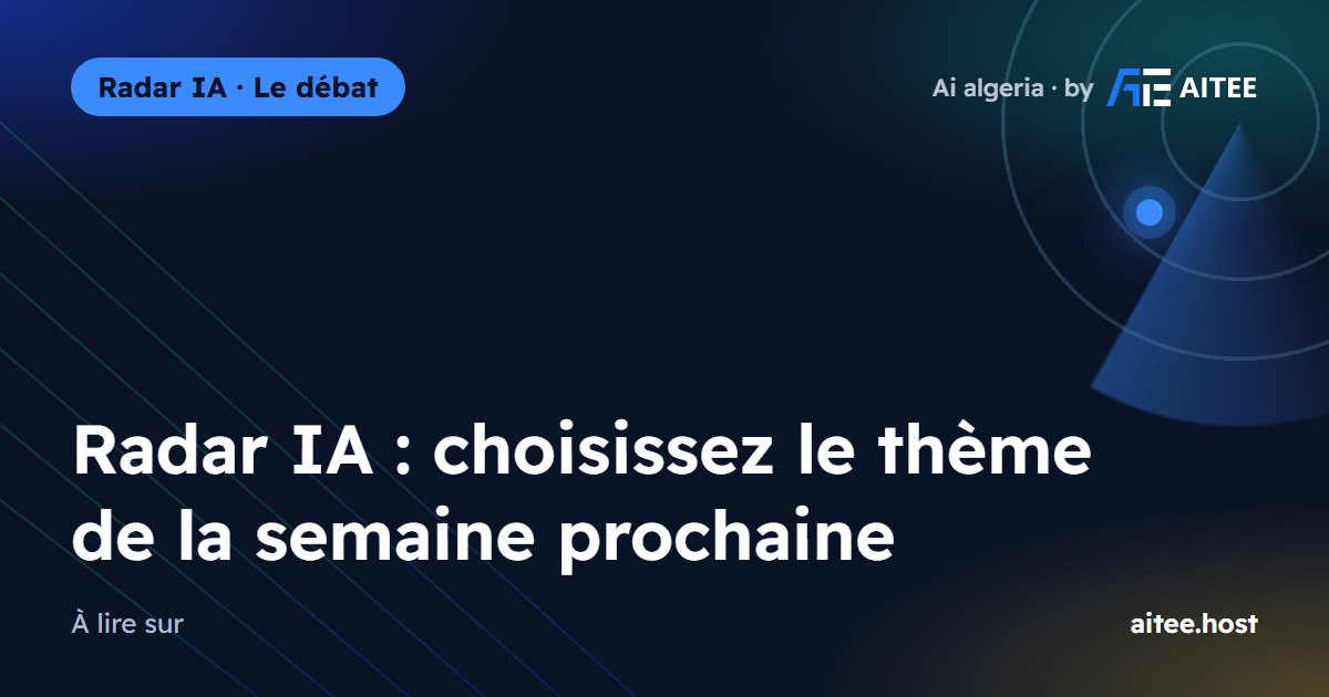 Radar IA : choisissez le thème de la semaine prochaine