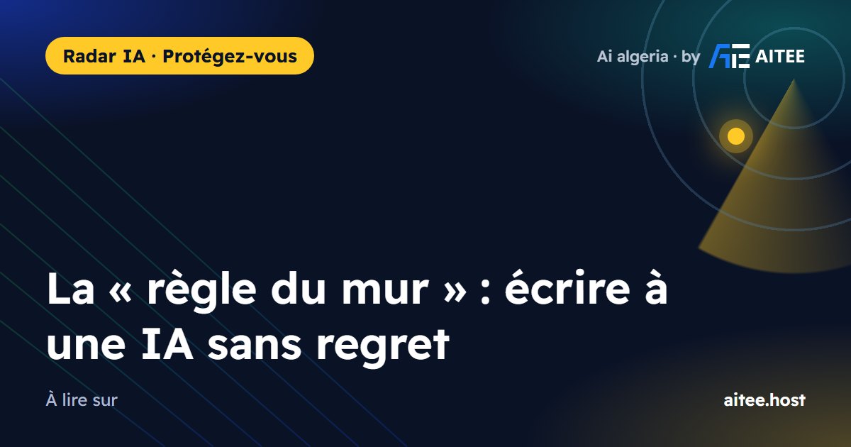La « règle du mur » : écrire à une IA sans regret