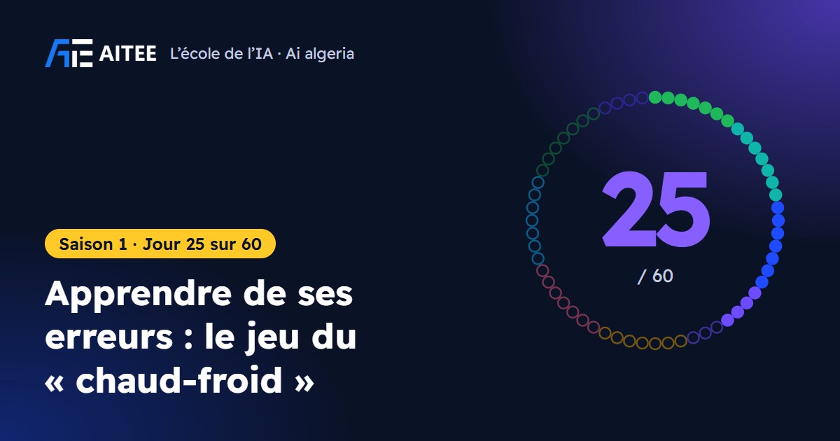 Saison 1 · Jour 25 : Apprendre de ses erreurs : le jeu du « chaud-froid »