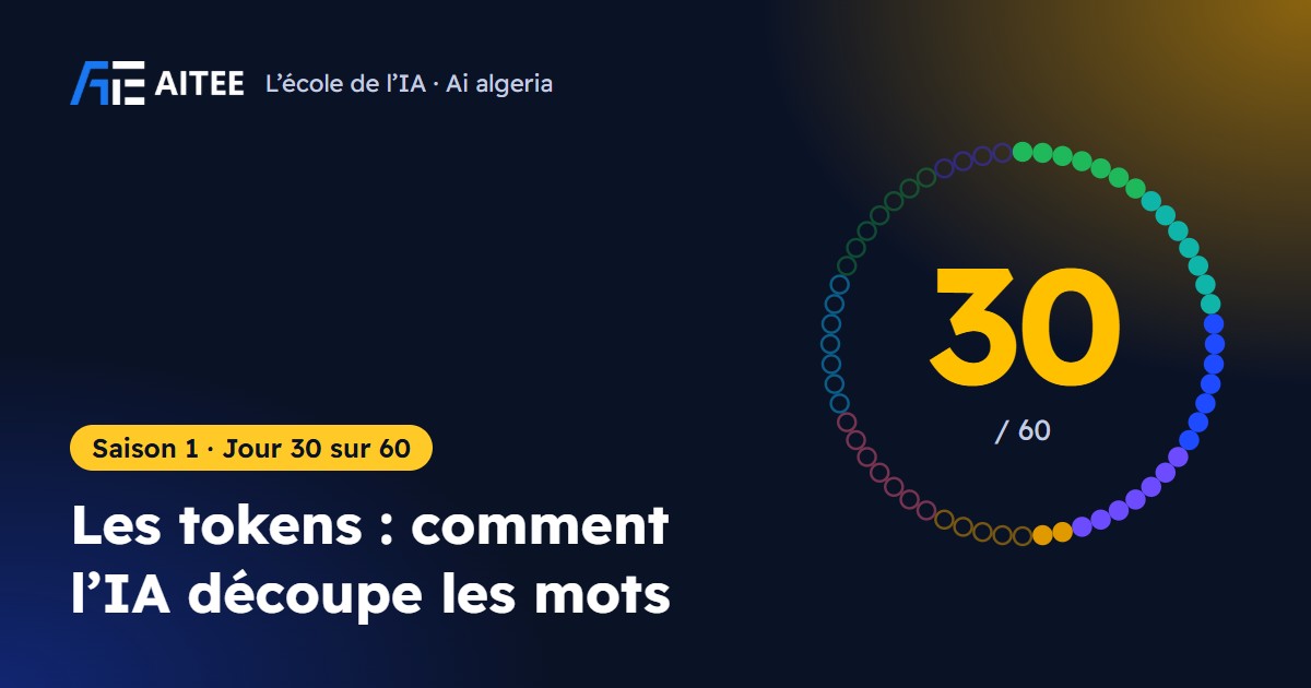 Saison 1 · Jour 30 : Les tokens : comment l’IA découpe les mots