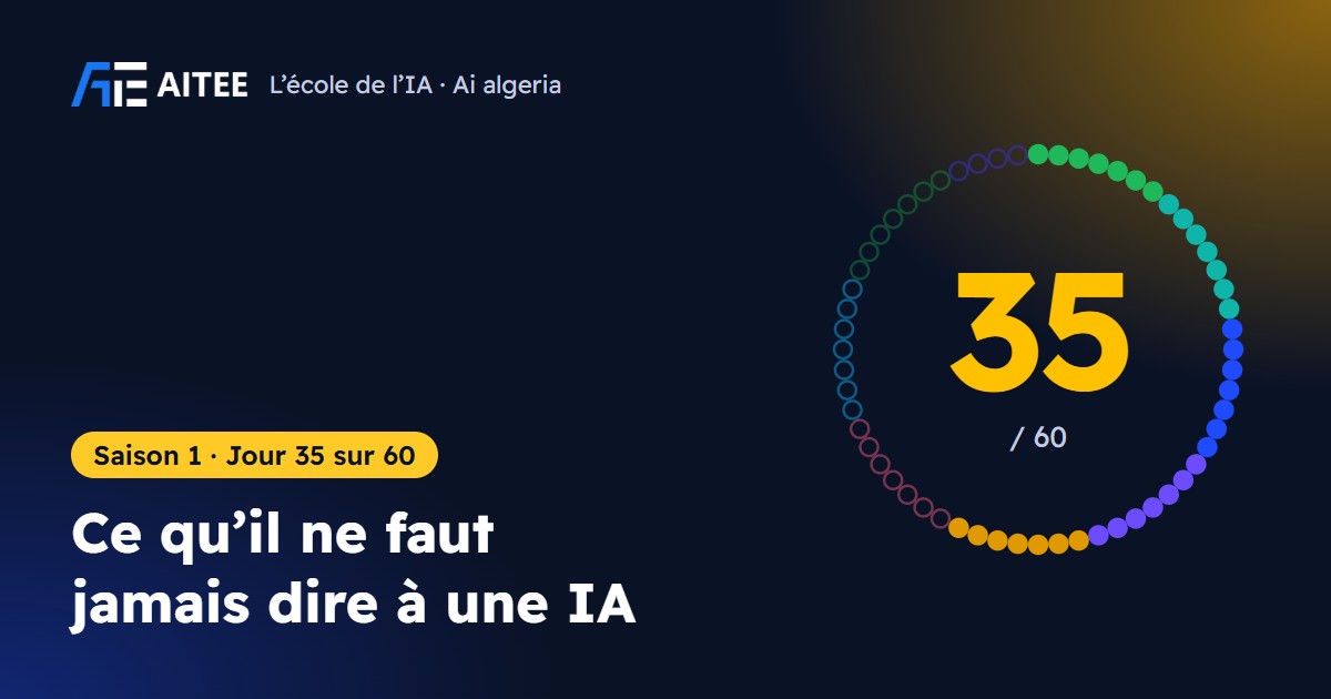 Saison 1 · Jour 35 : Ce qu’il ne faut jamais dire à une IA