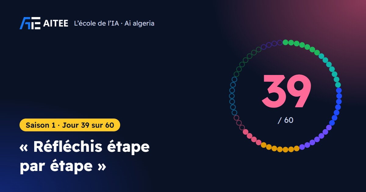 Saison 1 · Jour 39 : « Réfléchis étape par étape »