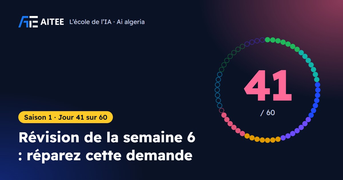 Saison 1 · Jour 41 : Révision de la semaine 6 : réparez cette demande