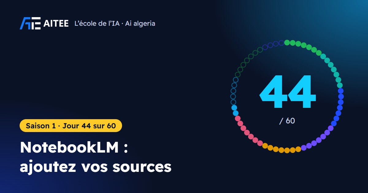 Saison 1 · Jour 44 : NotebookLM : ajoutez vos sources