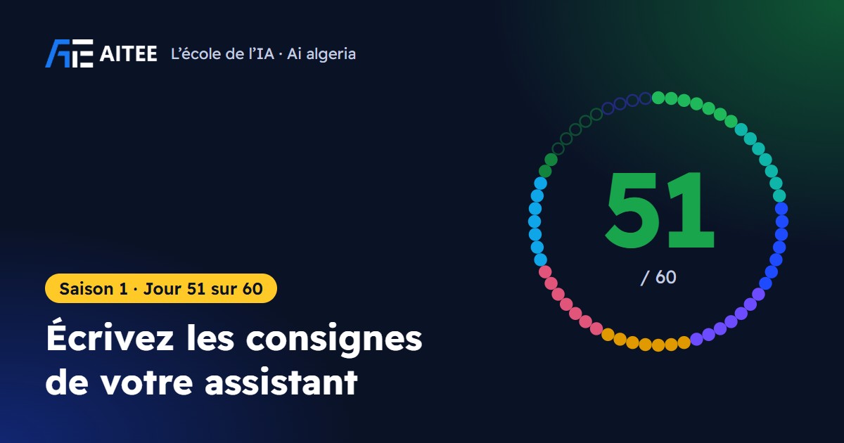 Saison 1 · Jour 51 : Écrivez les consignes de votre assistant