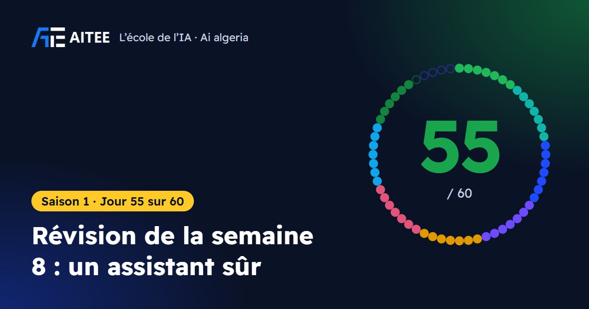 Saison 1 · Jour 55 : Révision de la semaine 8 : un assistant sûr