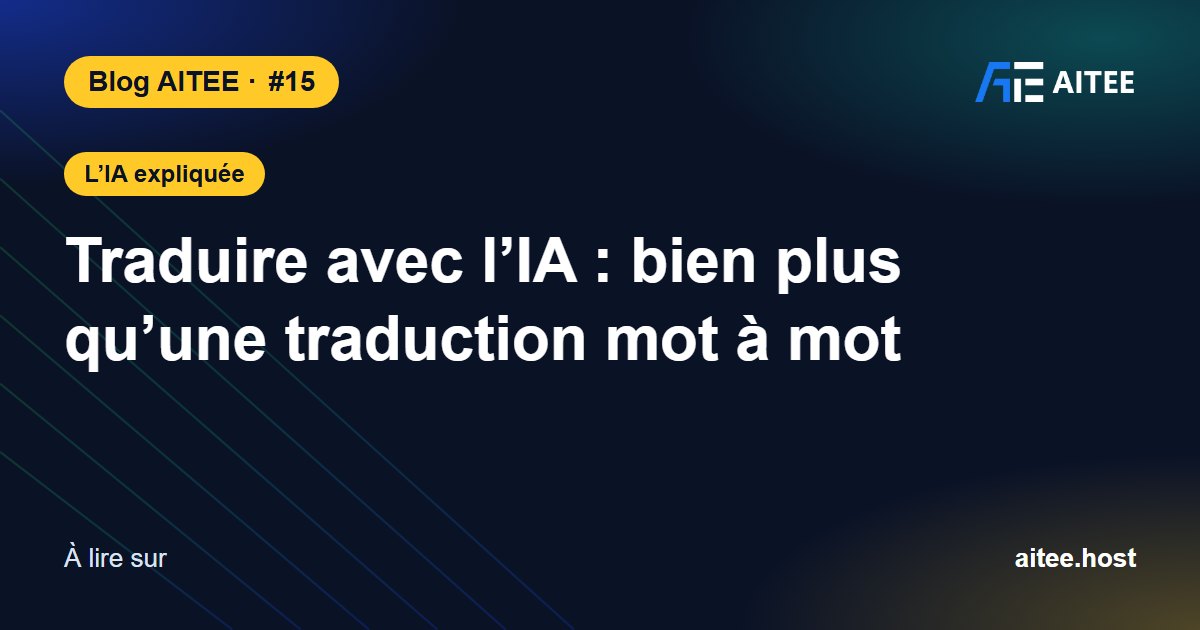 Traduire avec l’IA : bien plus qu’une traduction mot à mot