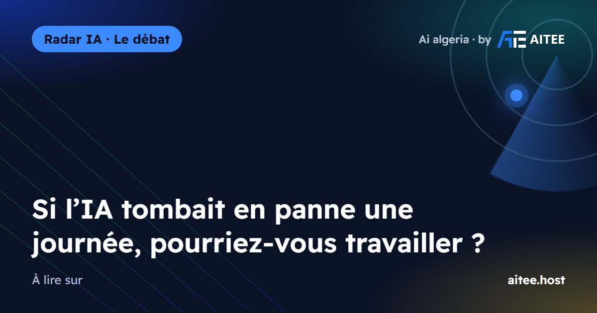 Si l’IA tombait en panne une journée, pourriez-vous travailler ?