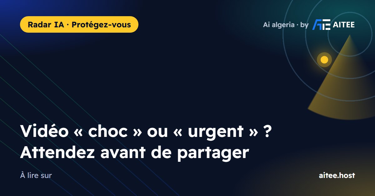 Vidéo « choc » ou « urgent » ? Attendez avant de partager