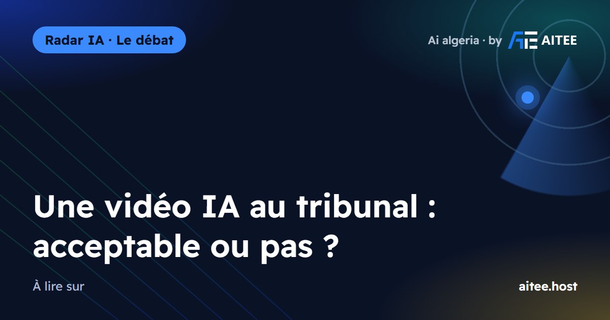 Une vidéo IA au tribunal : acceptable ou pas ?